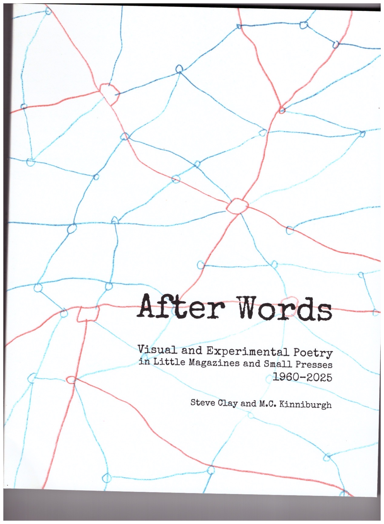 CLAY, Steve; M.C. Kinniburgh (eds) - After Words. Visual and Experimental Poetry in Little Magazines and Small Presses, 1960-2025